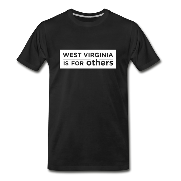 Men's Premium T-Shirt - West Virginia Is For Others