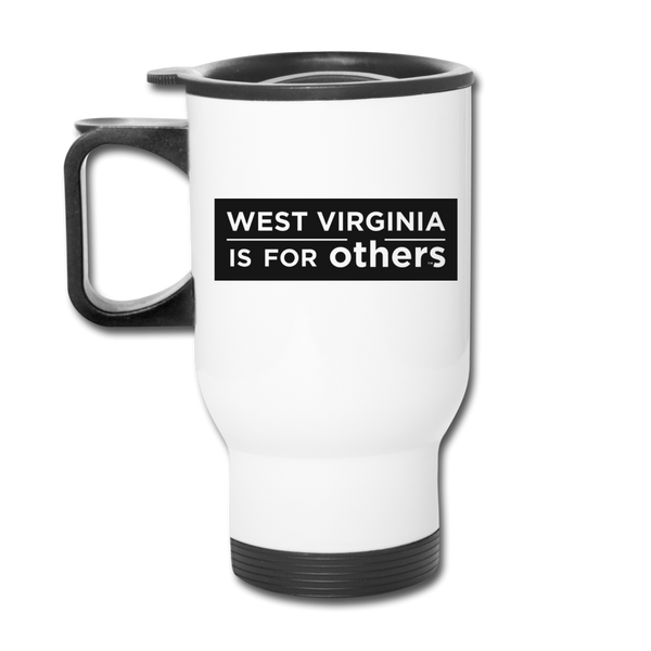 Travel Mug - West Virginia Is For Others